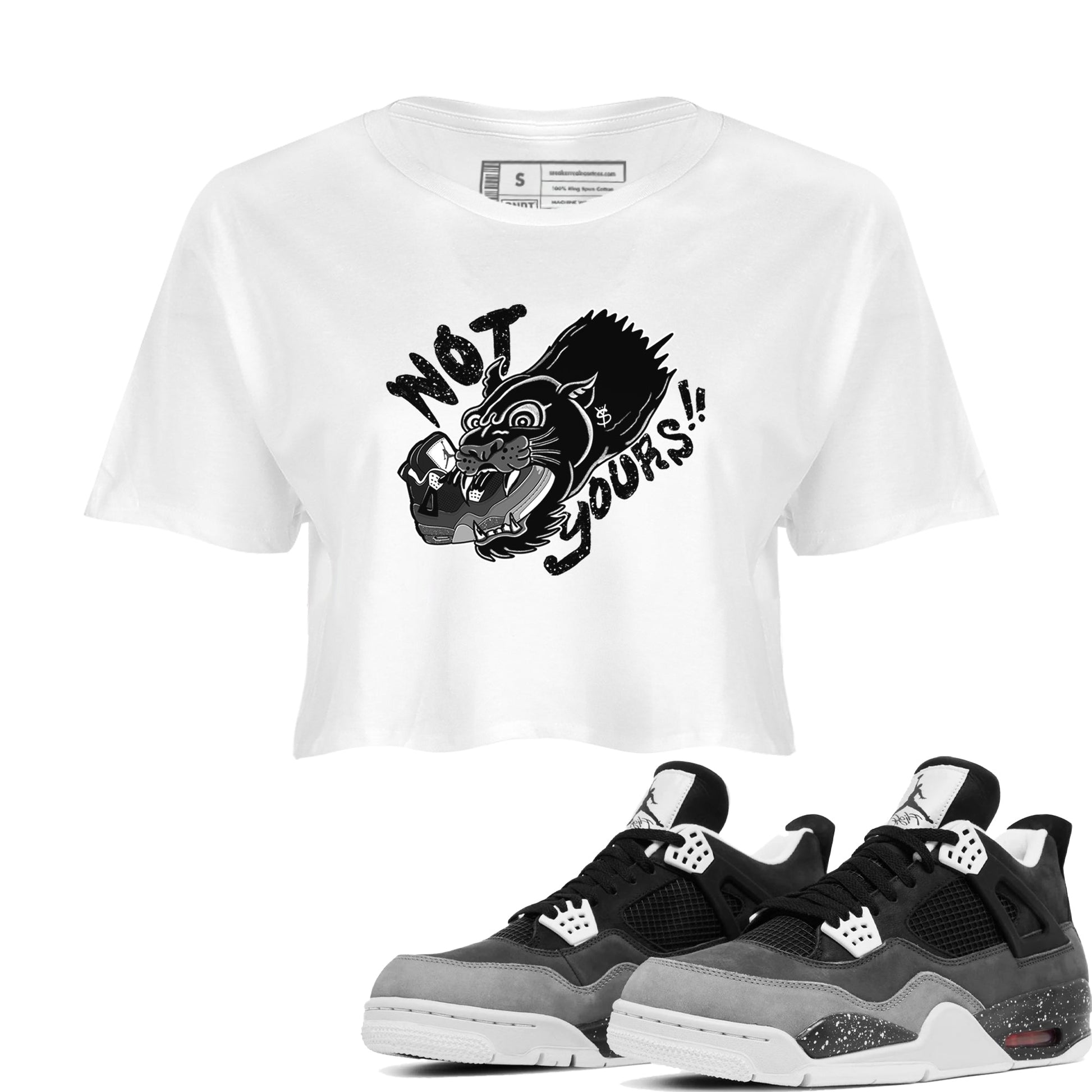 4s Fear shirts to match jordans Not Yours sneaker match tees Air Jordan 4 Retro Fear match shoes to clothes SNRT Sneaker Tees unisex cotton White 1 crop tee