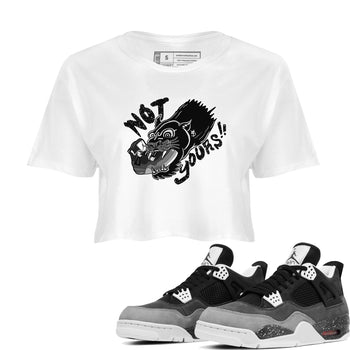4s Fear shirts to match jordans Not Yours sneaker match tees Air Jordan 4 Retro Fear match shoes to clothes SNRT Sneaker Tees unisex cotton White 1 crop tee