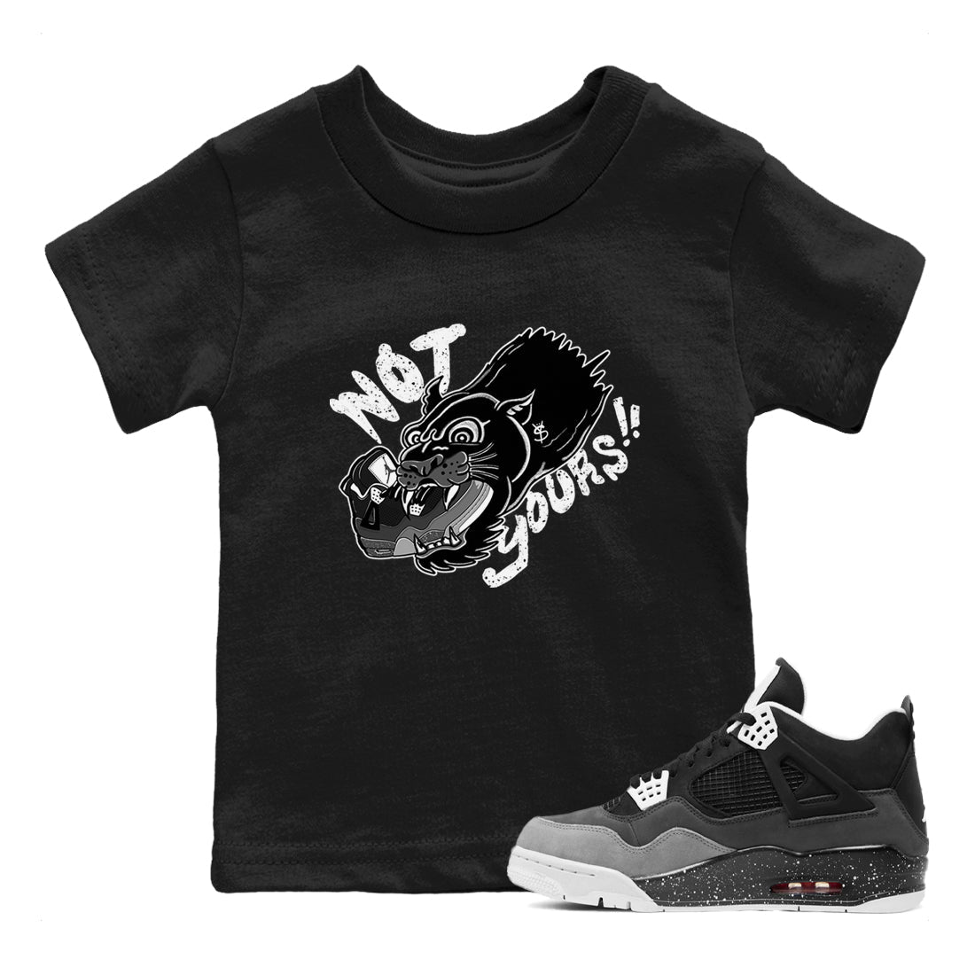 4s Fear shirts to match jordans Not Yours sneaker match tees Air Jordan 4 Retro Fear match shoes to clothes SNRT Sneaker Tees Youth Baby Black 1 tee