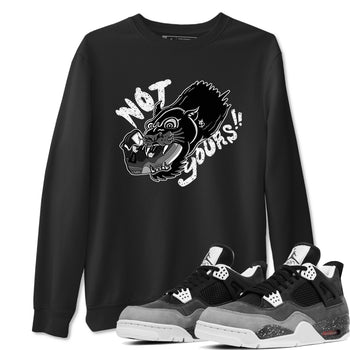 4s Fear shirts to match jordans Not Yours sneaker match tees Air Jordan 4 Retro Fear match shoes to clothes SNRT Sneaker Tees unisex cotton Black 1 shirts