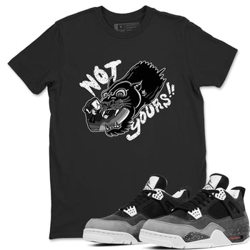 4s Fear shirts to match jordans Not Yours sneaker match tees Air Jordan 4 Retro Fear match shoes to clothes SNRT Sneaker Tees unisex cotton Black 1 shirts
