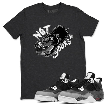 4s Fear shirts to match jordans Not Yours sneaker match tees Air Jordan 4 Retro Fear match shoes to clothes SNRT Sneaker Tees unisex cotton Charcoal Heather 1 shirts