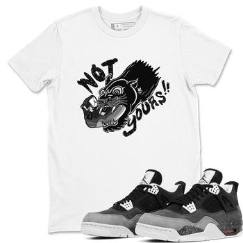 4s Fear shirts to match jordans Not Yours sneaker match tees Air Jordan 4 Retro Fear match shoes to clothes SNRT Sneaker Tees unisex cotton White 1 shirts