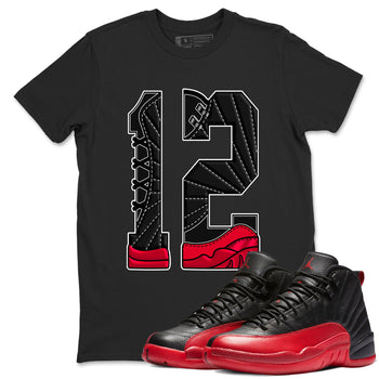 12s Flu Game shirts to match jordans Number 12 best t shirts to wear with jordans Air Jordan 12 Retro Flu Black and Varsity Red match shoes to clothes SNRT Sneaker Tees unisex cotton Black 1 shirts