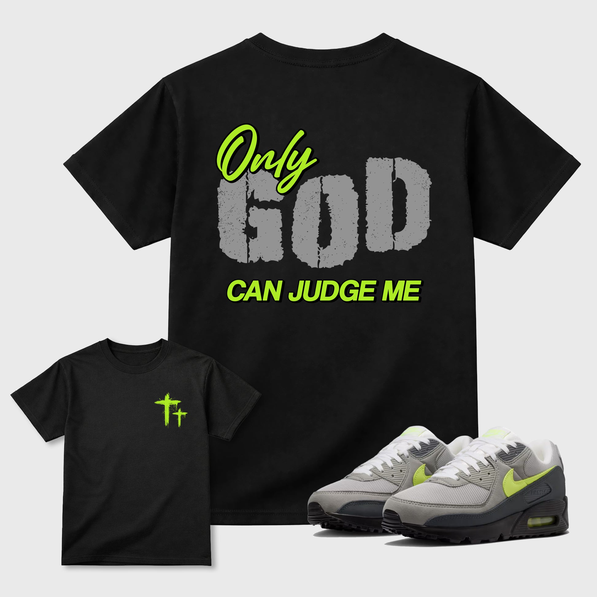 Only God Can Judge Me sneaker match t-shirt styled to complete your fit with the Air Max 90 Neon Yellow sneakers, Front and Back Graphic Tee