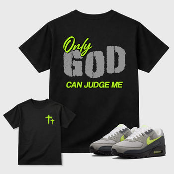 Only God Can Judge Me sneaker match t-shirt styled to complete your fit with the Air Max 90 Neon Yellow sneakers, Front and Back Graphic Tee