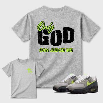 Only God Can Judge Me sneaker match t-shirt styled to complete your fit with the Air Max 90 Neon Yellow sneakers, Front and Back Graphic Tee
