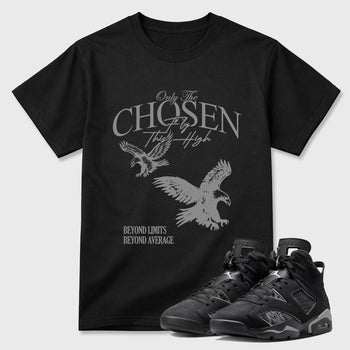Sneaker match tees – Sneaker Tees To Match Air Jordan 6 Cap and Gown Shoes – Only The Chosen Fly This High Tee Black 1
