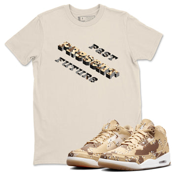 3s Desert Camo shirts to match jordans Past Present Future sneaker match tees Air Jordan 3 Desert Camo SNRT Sneaker Tees streetwear brand Natural 1 unisex cotton tee