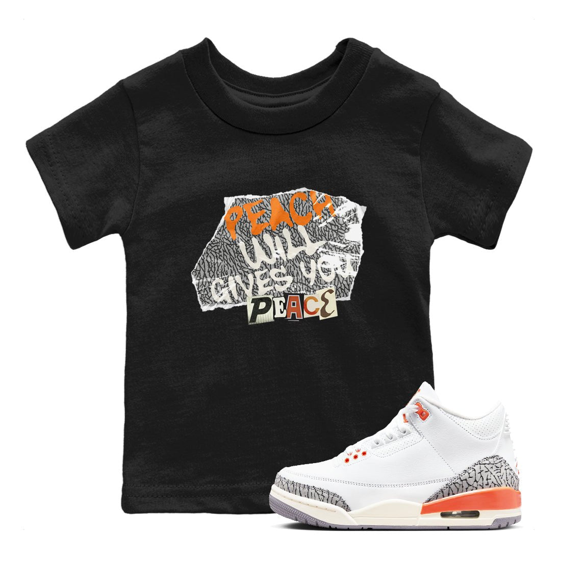 3s Georgia Peach shirt to match jordans Peach Will Gives You Peace sneaker tees Air Jordan 3 Georgia Peach SNRT sneaker release tees baby toddler Black 1 cotton Shirt