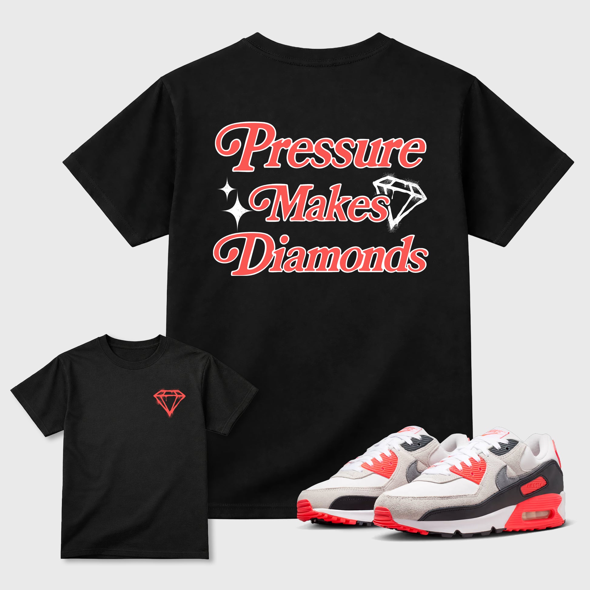 Pressure Makes Diamonds sneaker match t-shirt styled to complete your fit with the Air Max 90 Infrared sneakers, double side graphic tee.
