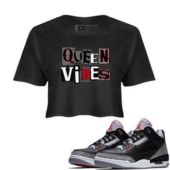 3s Black Cement shirts to match jordans Queen Vibes sneaker match tees Jordan 3 Retro Black Cement SNRT Sneaker Release Tees unisex cotton Black 1 Crop Shirts