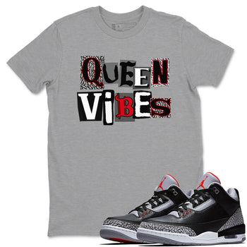 3s Black Cement shirts to match jordans Queen Vibes sneaker match tees Jordan 3 Retro Black Cement SNRT Sneaker Release Tees unisex cotton Heather Grey 1 crew neck shirts