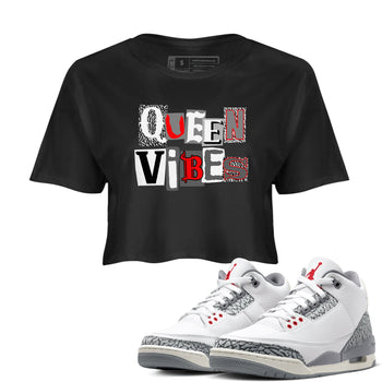 3s Cement Grey shirts to match jordans Queen Vibes sneaker match tees Air Jordan 3 Cement Grey SNRT Sneaker Tees streetwear brand Black 1 crop tee