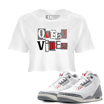 3s Cement Grey shirts to match jordans Queen Vibes sneaker match tees Air Jordan 3 Cement Grey SNRT Sneaker Tees streetwear brand White 1 crop tee