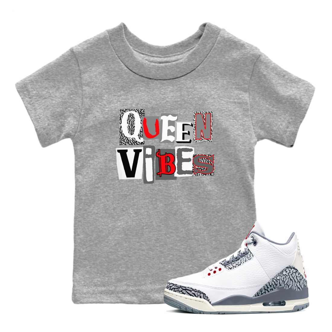 3s Cement Grey shirts to match jordans Queen Vibes sneaker match tees Air Jordan 3 Cement Grey SNRT Sneaker Tees streetwear brand Baby and Youth Heather Grey 1 cotton tee