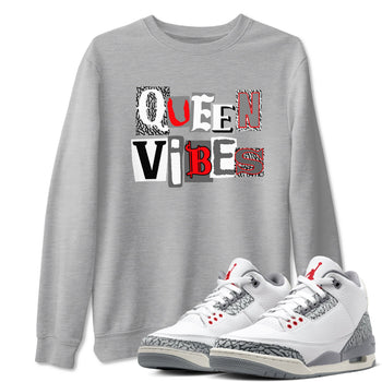 3s Cement Grey shirts to match jordans Queen Vibes sneaker match tees Air Jordan 3 Cement Grey SNRT Sneaker Tees streetwear brand Heather Grey 1 unisex cotton tee