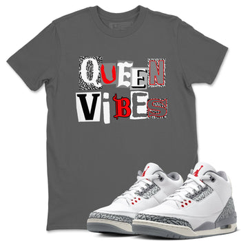 3s Cement Grey shirts to match jordans Queen Vibes sneaker match tees Air Jordan 3 Cement Grey SNRT Sneaker Tees streetwear brand Cool Grey 1 unisex cotton tee