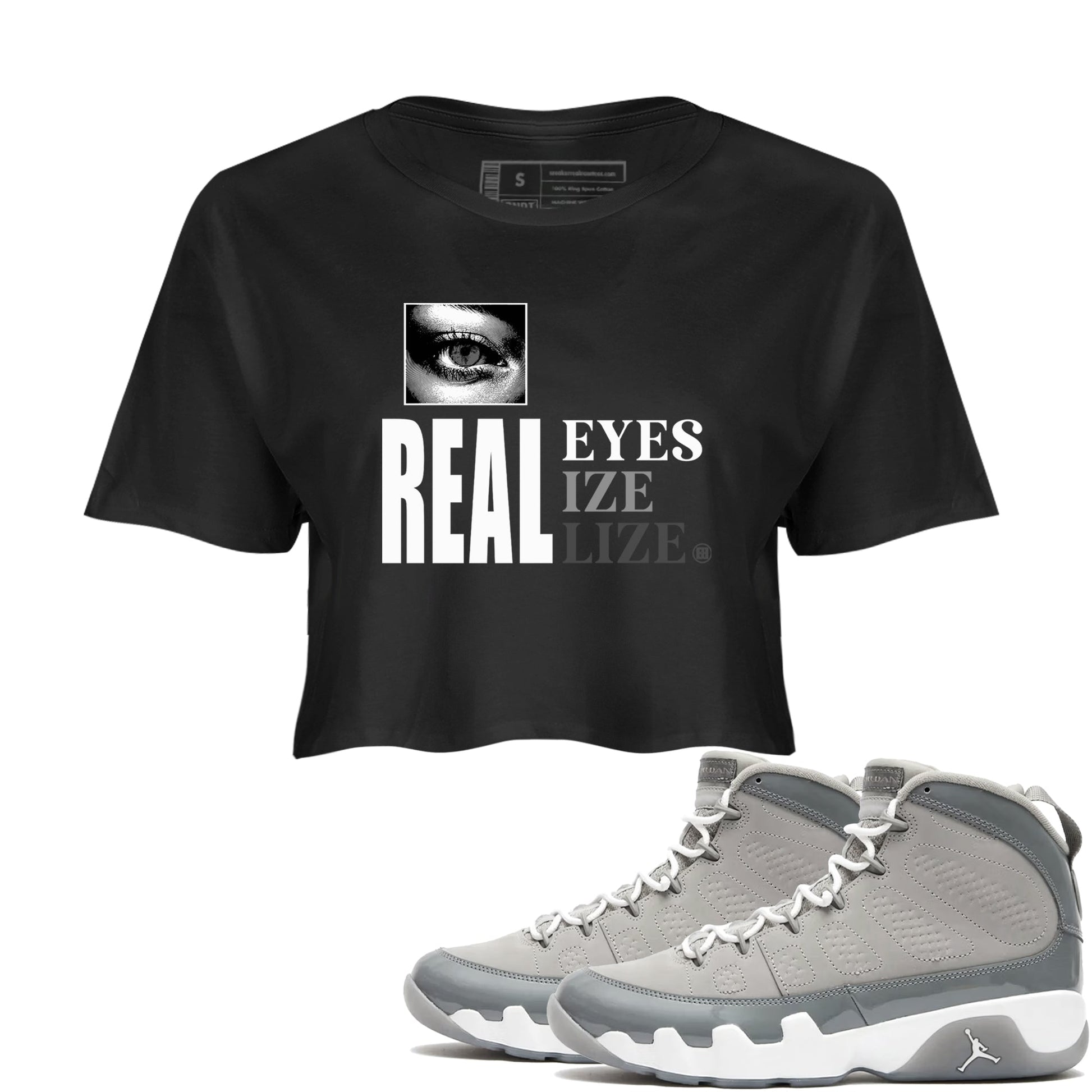 9s Cool Grey shirts to match jordans Real Eyes best t shirts to wear with jordans Air Jordan 9 Retro Cool Grey match shoes to clothes SNRT Sneaker Tees unisex cotton Black 1 crop tee