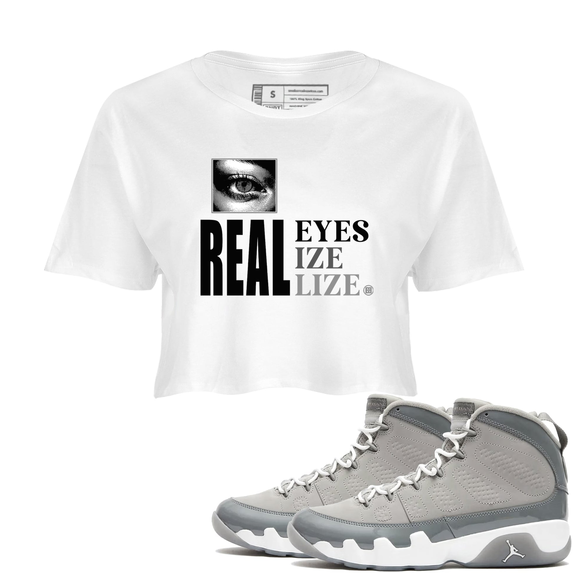 9s Cool Grey shirts to match jordans Real Eyes best t shirts to wear with jordans Air Jordan 9 Retro Cool Grey match shoes to clothes SNRT Sneaker Tees unisex cotton White 1 crop tee
