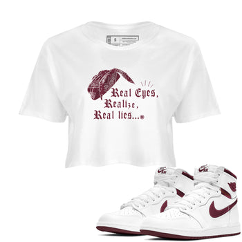 Air Jordan 1 High OG Metallic Burgundy shirts to match jordans Real Eyes Realize Real Lies sneaker match tees Air Jordan 1 Metallic Burgundy SNRT Sneaker Tees streetwear brand White 1 crop tee