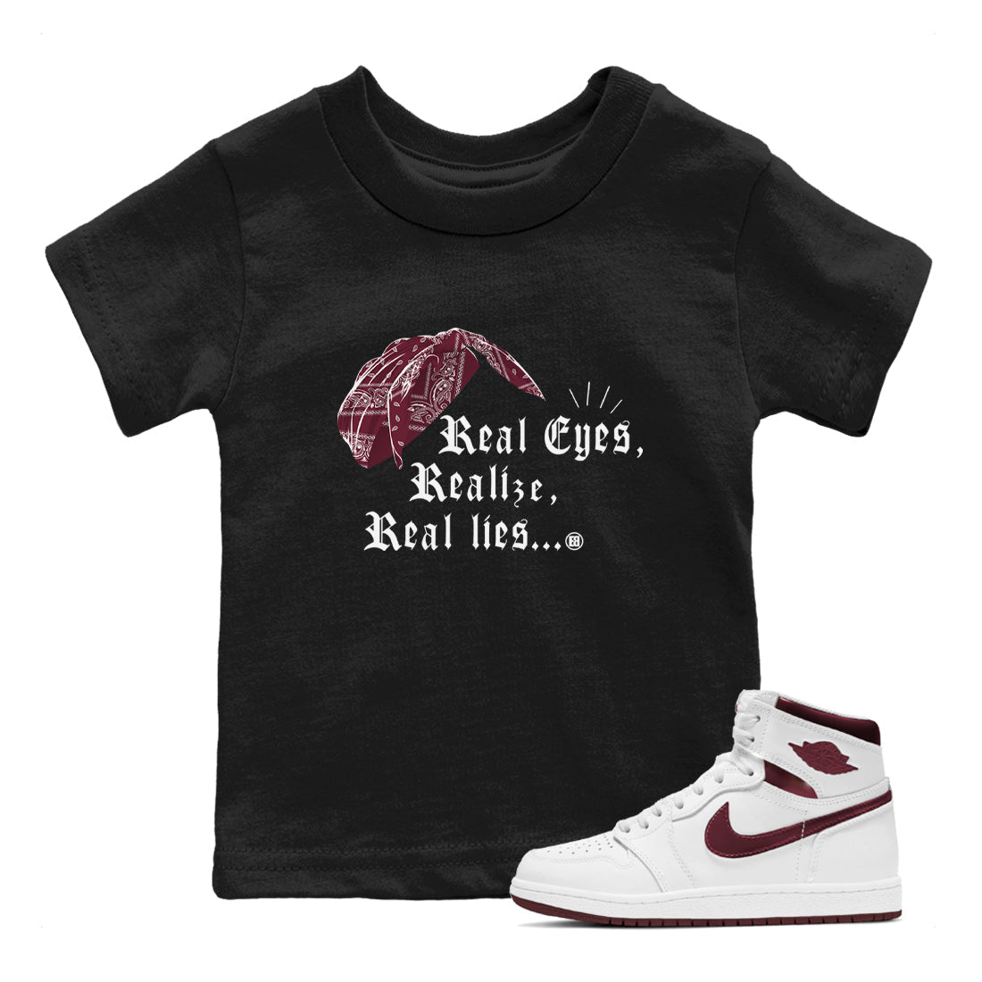 Air Jordan 1 High OG Metallic Burgundy shirts to match jordans Real Eyes Realize Real Lies sneaker match tees Air Jordan 1 Metallic Burgundy SNRT Sneaker Tees streetwear brand Baby and Youth Black 1 cotton tee