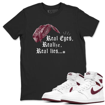Air Jordan 1 High OG Metallic Burgundy shirts to match jordans Real Eyes Realize Real Lies sneaker match tees Air Jordan 1 Metallic Burgundy SNRT Sneaker Tees streetwear brand Black 1 unisex cotton tee