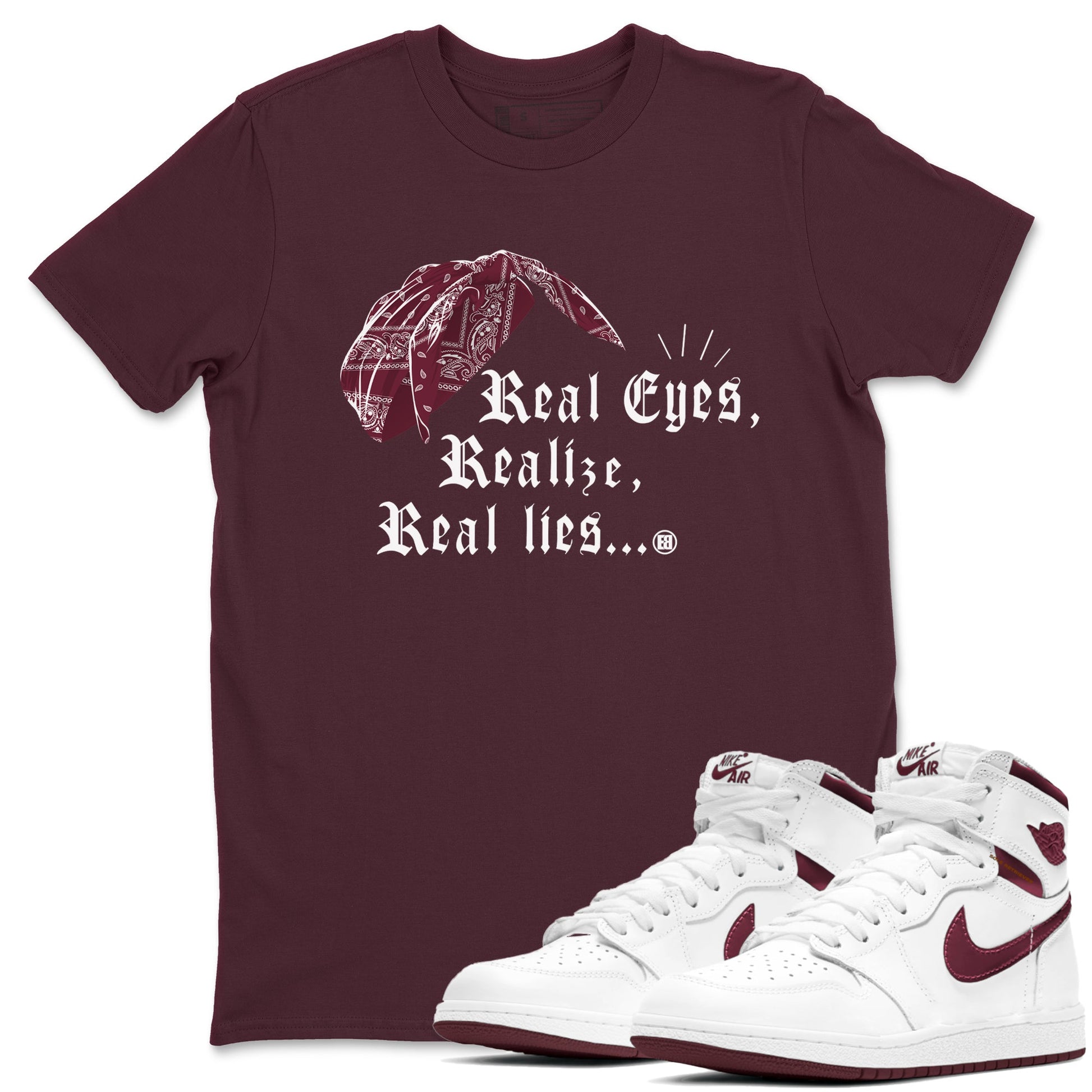 Air Jordan 1 High OG Metallic Burgundy shirts to match jordans Real Eyes Realize Real Lies sneaker match tees Air Jordan 1 Metallic Burgundy SNRT Sneaker Tees streetwear brand Maroon 1 unisex cotton tee