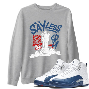 Say Less sneaker match t-shirt styled to complete your fit with the Air Jordan 12 French Blue sneakers, shown in Heather Grey 1.