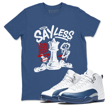 Say Less sneaker match t-shirt styled to complete your fit with the Air Jordan 12 French Blue sneakers, shown in Denim Blue 1.
