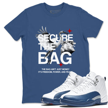 Sneaker match tees – Sneaker Tees To Match Air Jordan 12 French Blue Shoes – Secure The Bag Tee Denim Blue 1
