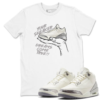 3s Sail and Cement Grey shirts to match jordans Sneaker Dreams sneaker match tees Air Jordan 3 Retro Sail and Cement Grey match shoes to clothes SNRT Sneaker Tees unisex cotton White 1 shirts