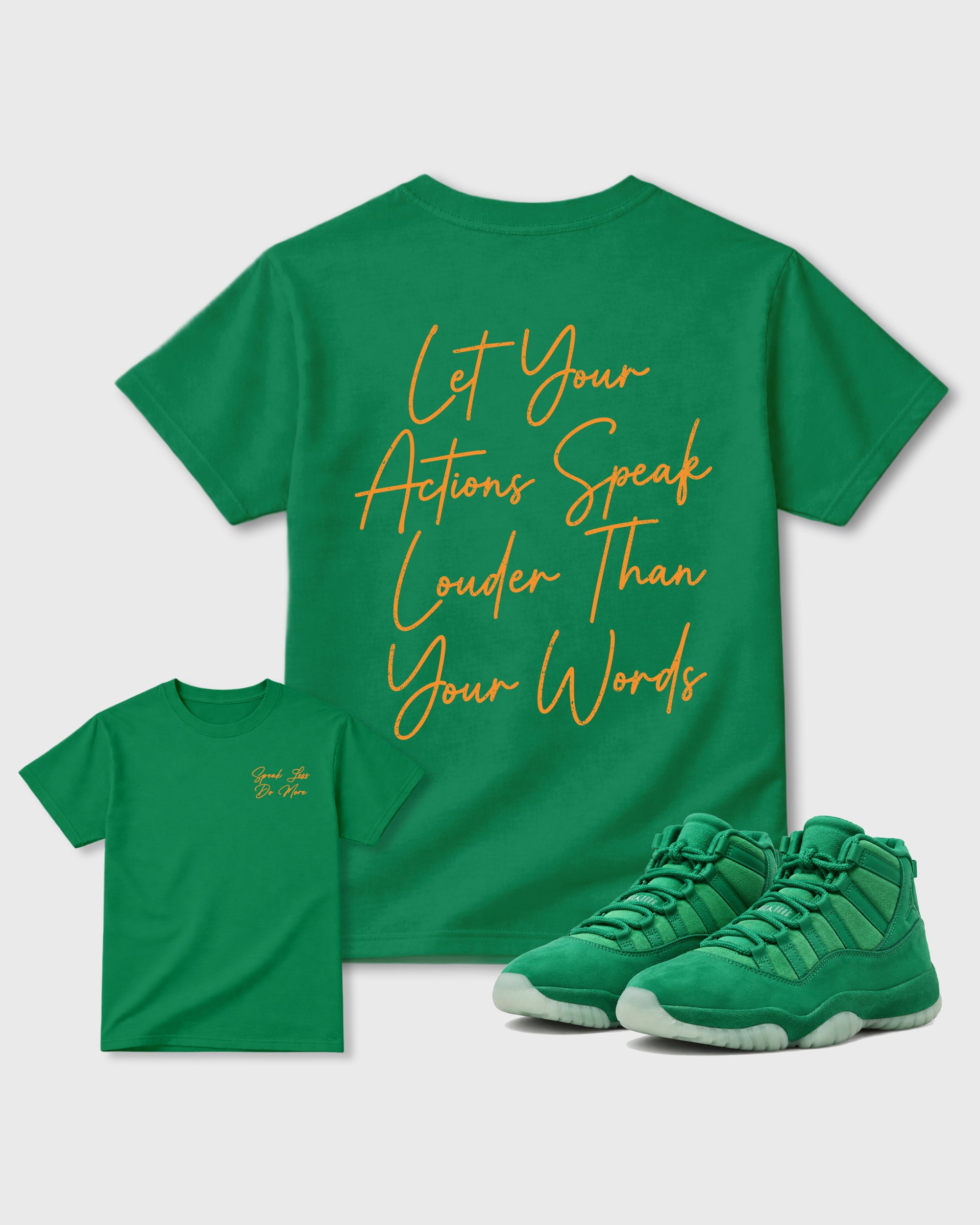 Speak Less Do More Kelly Green Graphic T-Shirt - 1, sneaker matching tee designed to match Air Jordan 11 Green Screen sneakers for a coordinated sneaker outfit.