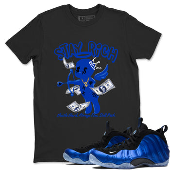 Air Foamposite One Royal shirts to match jordans Stay Rich sneaker match tees Foams One Royal match shoes to clothes SNRT Sneaker Tees unisex cotton Black 1 shirts
