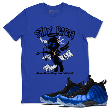 Air Foamposite One Royal shirts to match jordans Stay Rich sneaker match tees Foams One Royal match shoes to clothes SNRT Sneaker Tees unisex cotton Royal Blue 1 shirts