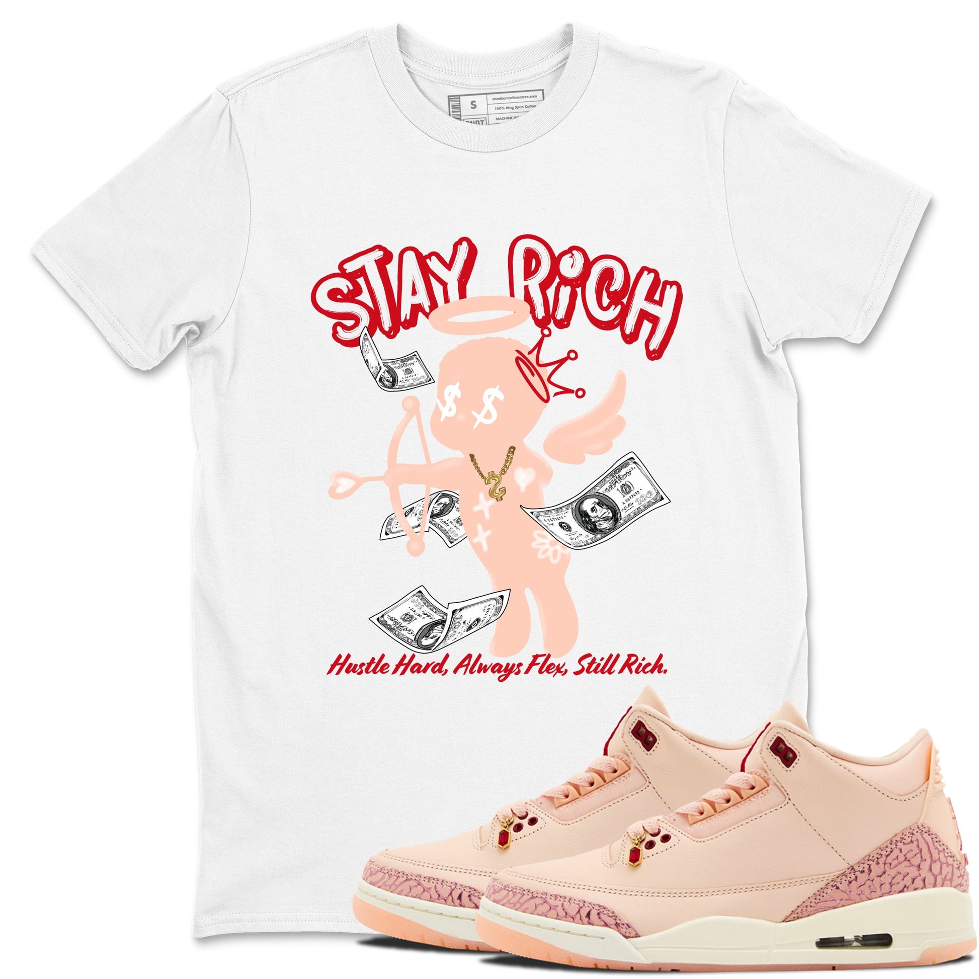 3s Valentines Day shirts to match jordans Stay Rich best t shirts to wear with jordans Air Jordan 3 Valentines Day match shoes to clothes SNRT Sneaker Tees unisex cotton White 1 shirts