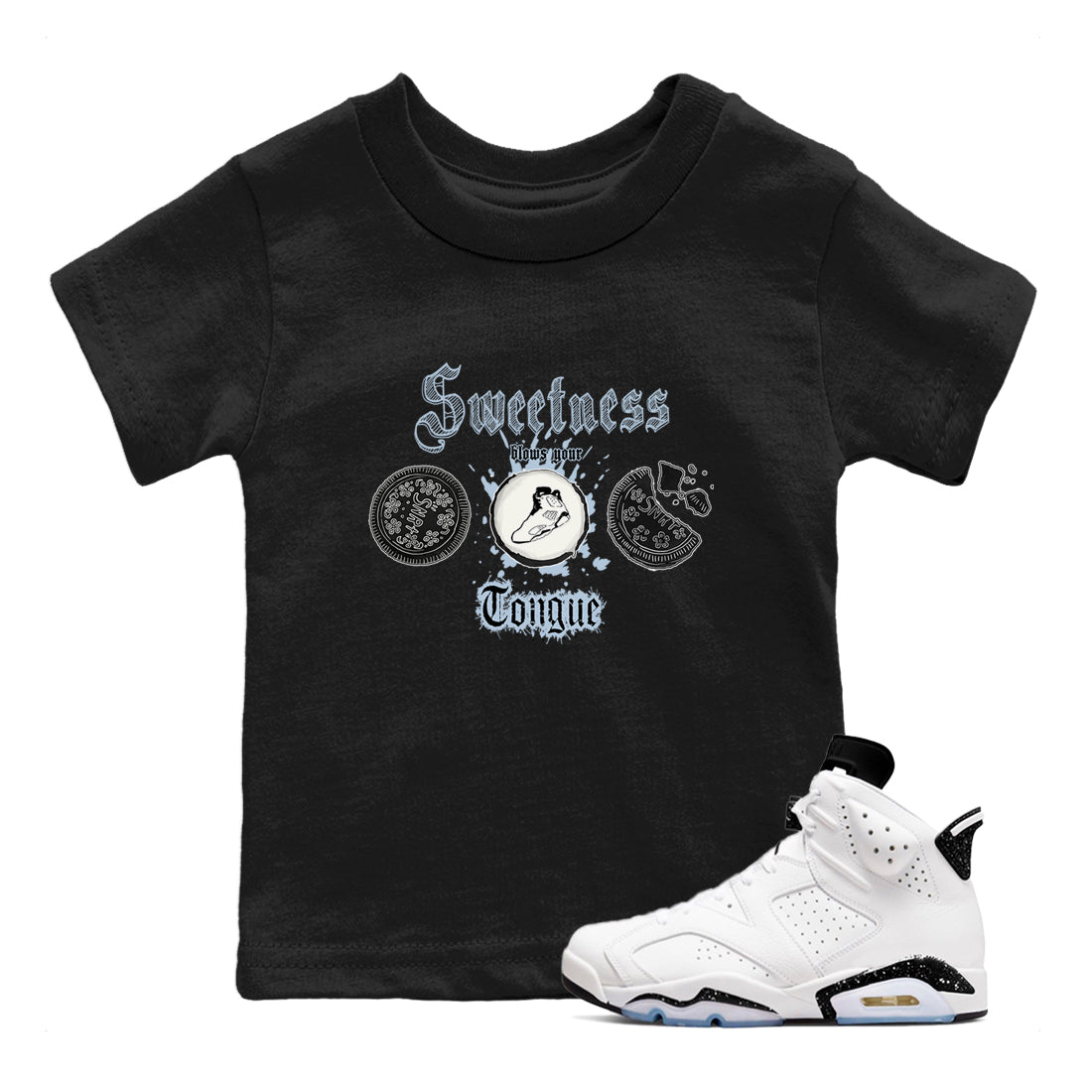 Air Jordan 6 Reverse Oreo shirts to match jordans Sweetness Blows Your Tongue sneaker match tees Air Jordan 6 White Black SNRT sneaker release tees baby toddler Black 1 cotton Shirt