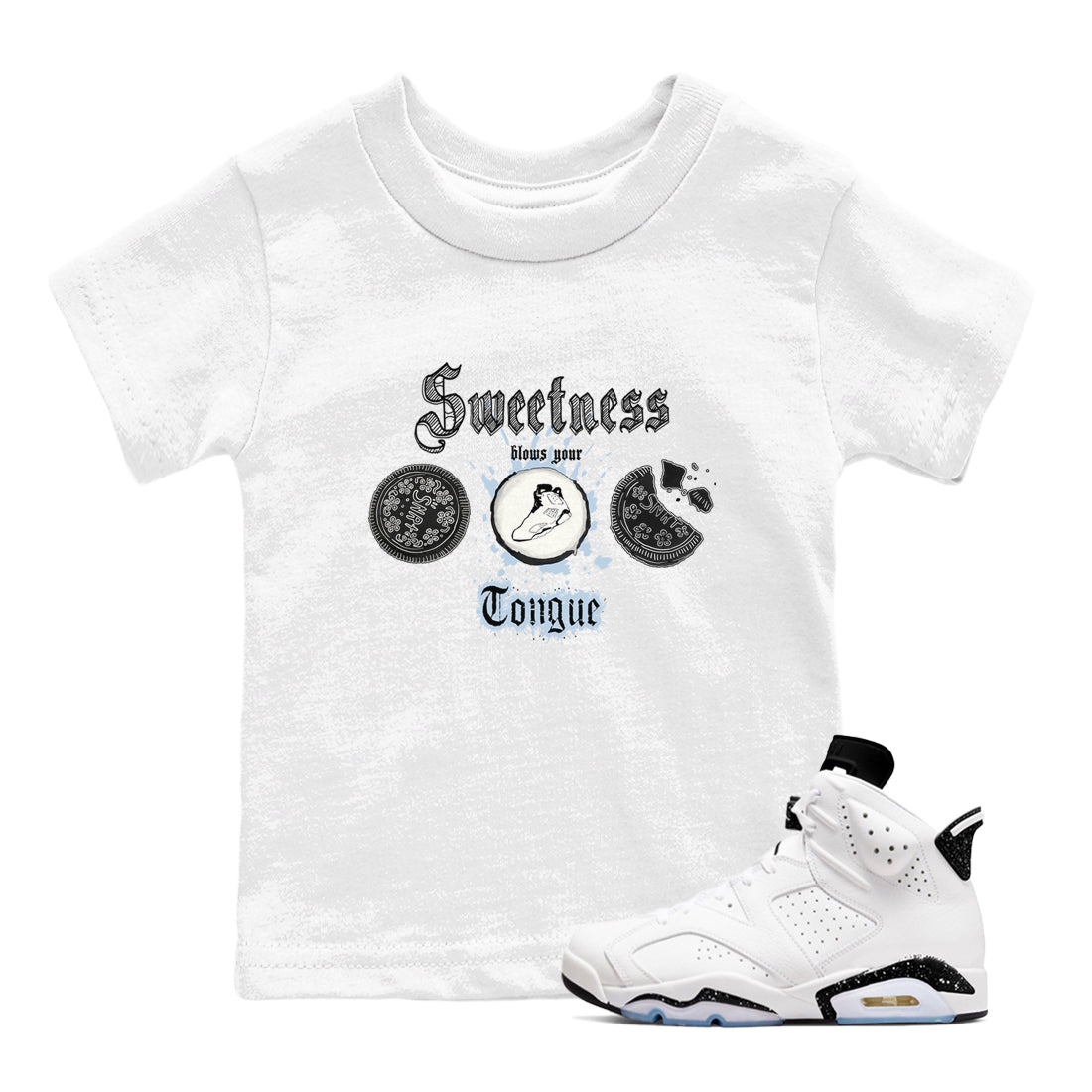 Air Jordan 6 Reverse Oreo shirts to match jordans Sweetness Blows Your Tongue sneaker match tees Air Jordan 6 White Black SNRT sneaker release tees baby toddler White 1 cotton Shirt