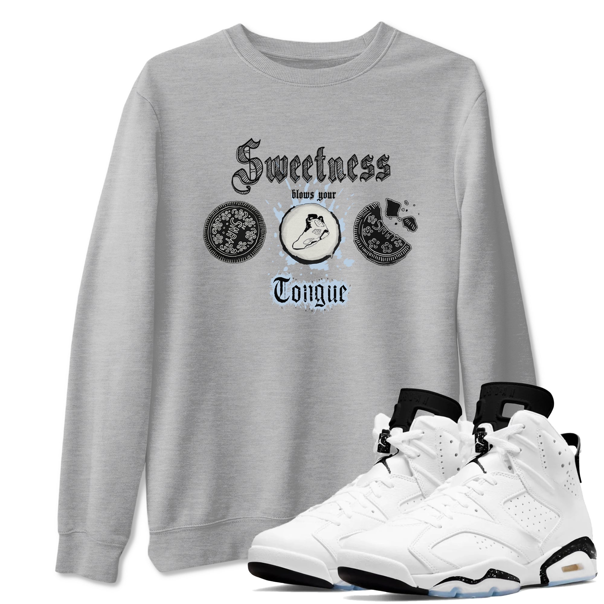 Air Jordan 6 Reverse Oreo shirts to match jordans Sweetness Blows Your Tongue sneaker match tees Air Jordan 6 White Black SNRT Sneaker Release Tees unisex cotton Heather Grey 1 crew neck shirt