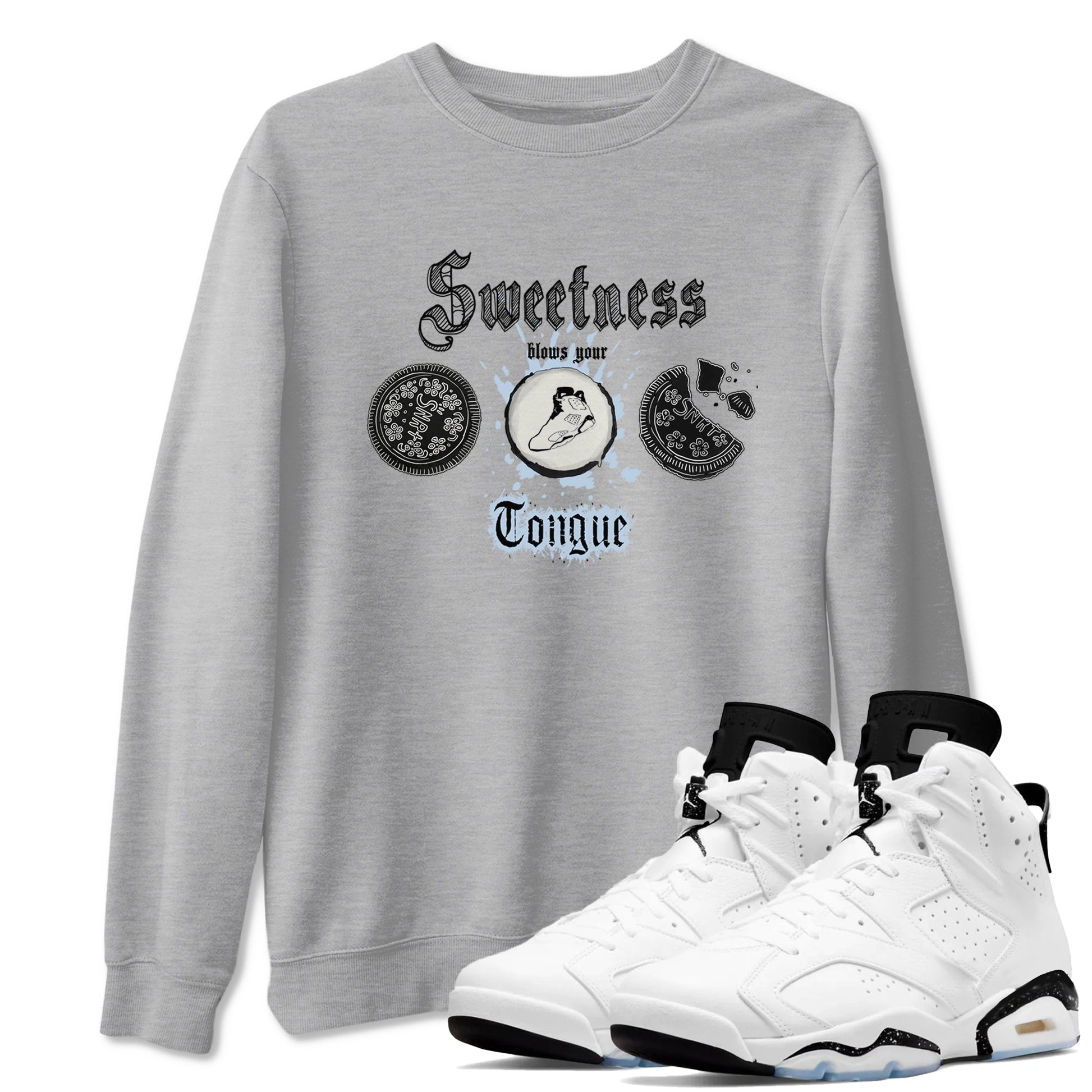 Air Jordan 6 Reverse Oreo shirts to match jordans Sweetness Blows Your Tongue sneaker match tees Air Jordan 6 White Black SNRT Sneaker Release Tees unisex cotton Heather Grey 1 crew neck shirt