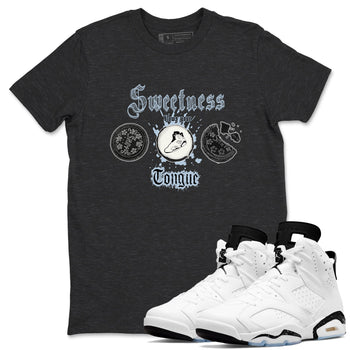Air Jordan 6 Reverse Oreo shirts to match jordans Sweetness Blows Your Tongue sneaker match tees Air Jordan 6 White Black SNRT Sneaker Release Tees unisex cotton Charcoal Heather 1 crew neck shirt