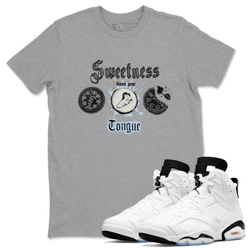 Air Jordan 6 Reverse Oreo shirts to match jordans Sweetness Blows Your Tongue sneaker match tees Air Jordan 6 White Black SNRT Sneaker Release Tees unisex cotton Heather Grey 1 crew neck shirt