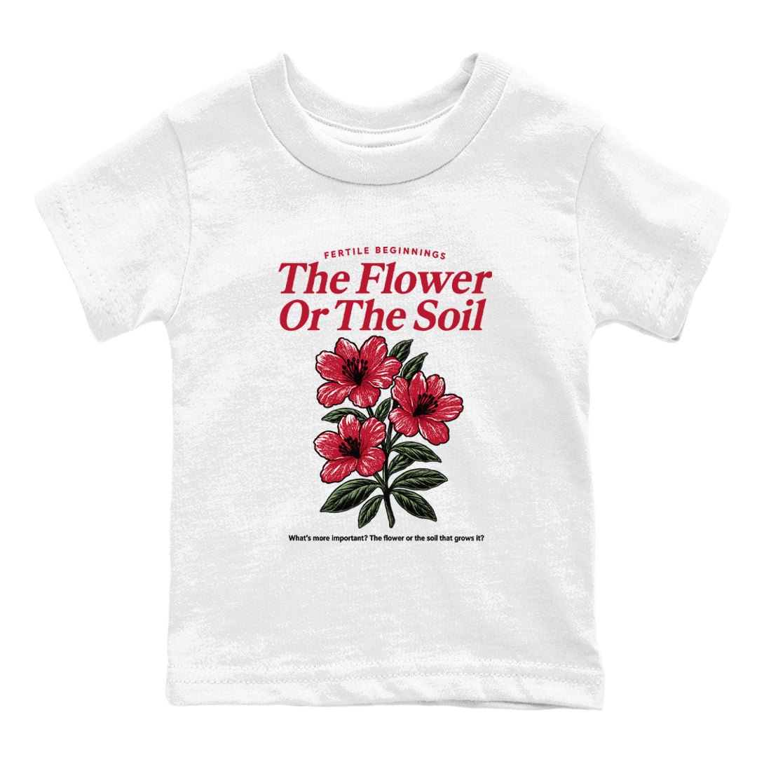 The Flower Or The Soil baby and kids t-shirt crafted for little sneakerheads to shine with the Air Jordan 1 Ruby sneakers, displayed in White 2.