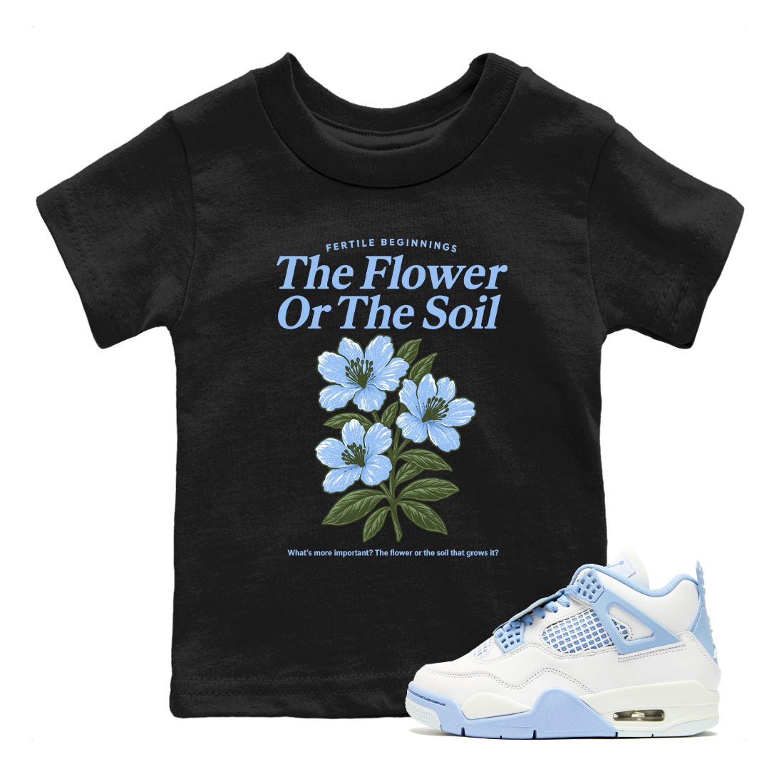 4s Forget Me Not shirts to match jordans The Flower Or The Soil sneaker match tees Air Jordan 4 WMNS Aluminummatch shoes to clothes SNRT Sneaker Tees Youth Baby Black 1 tee