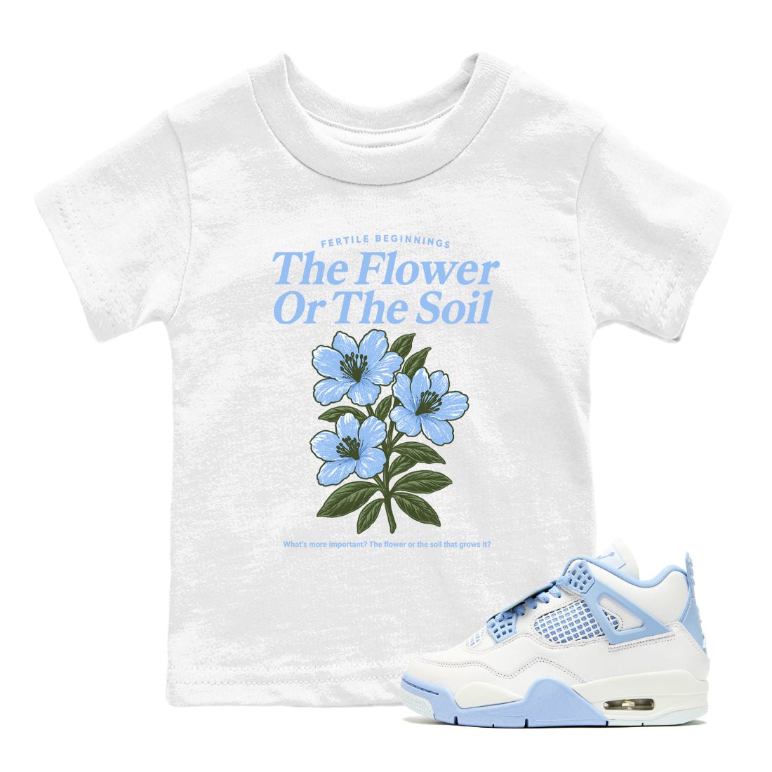 4s Forget Me Not shirts to match jordans The Flower Or The Soil sneaker match tees Air Jordan 4 WMNS Aluminummatch shoes to clothes SNRT Sneaker Tees Youth Baby White 1 tee