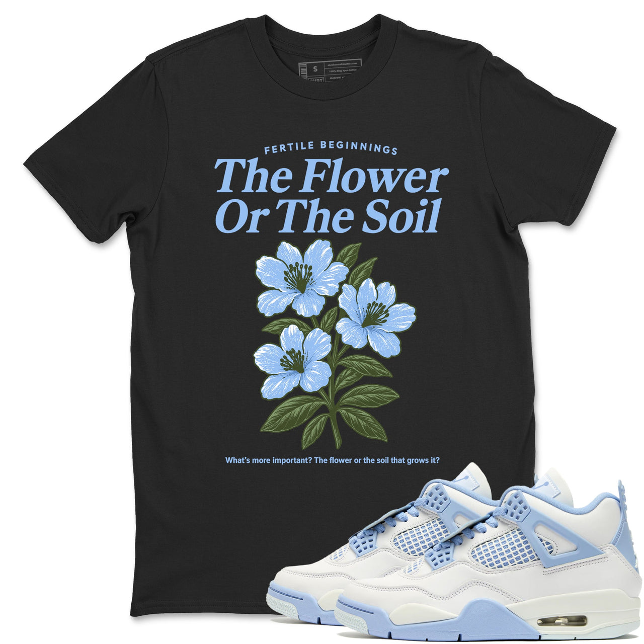 4s Forget Me Not shirts to match jordans The Flower Or The Soil sneaker match tees Air Jordan 4 WMNS Aluminummatch shoes to clothes SNRT Sneaker Tees unisex cotton White 1 shirts