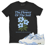 4s Forget Me Not shirts to match jordans The Flower Or The Soil sneaker match tees Air Jordan 4 WMNS Aluminummatch shoes to clothes SNRT Sneaker Tees unisex cotton Black 1 shirts