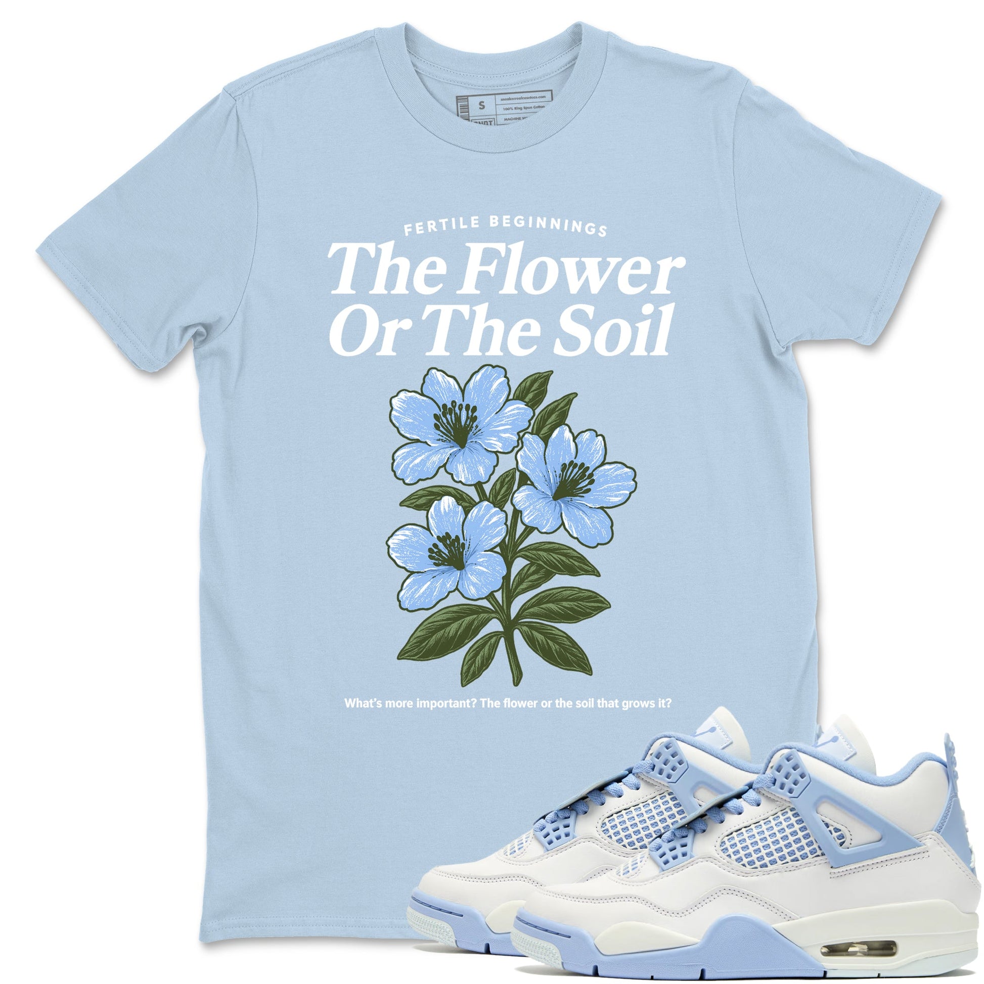 4s Forget Me Not shirts to match jordans The Flower Or The Soil sneaker match tees Air Jordan 4 WMNS Aluminummatch shoes to clothes SNRT Sneaker Tees unisex cotton Light Blue 1 shirts