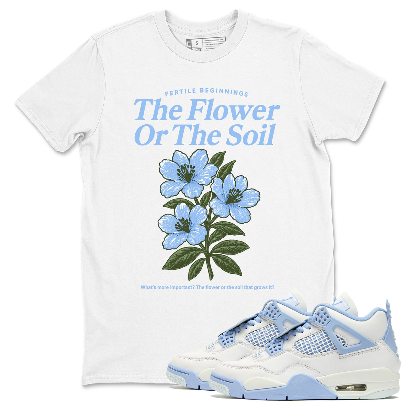 4s Forget Me Not shirts to match jordans The Flower Or The Soil sneaker match tees Air Jordan 4 WMNS Aluminummatch shoes to clothes SNRT Sneaker Tees unisex cotton White 1 shirts