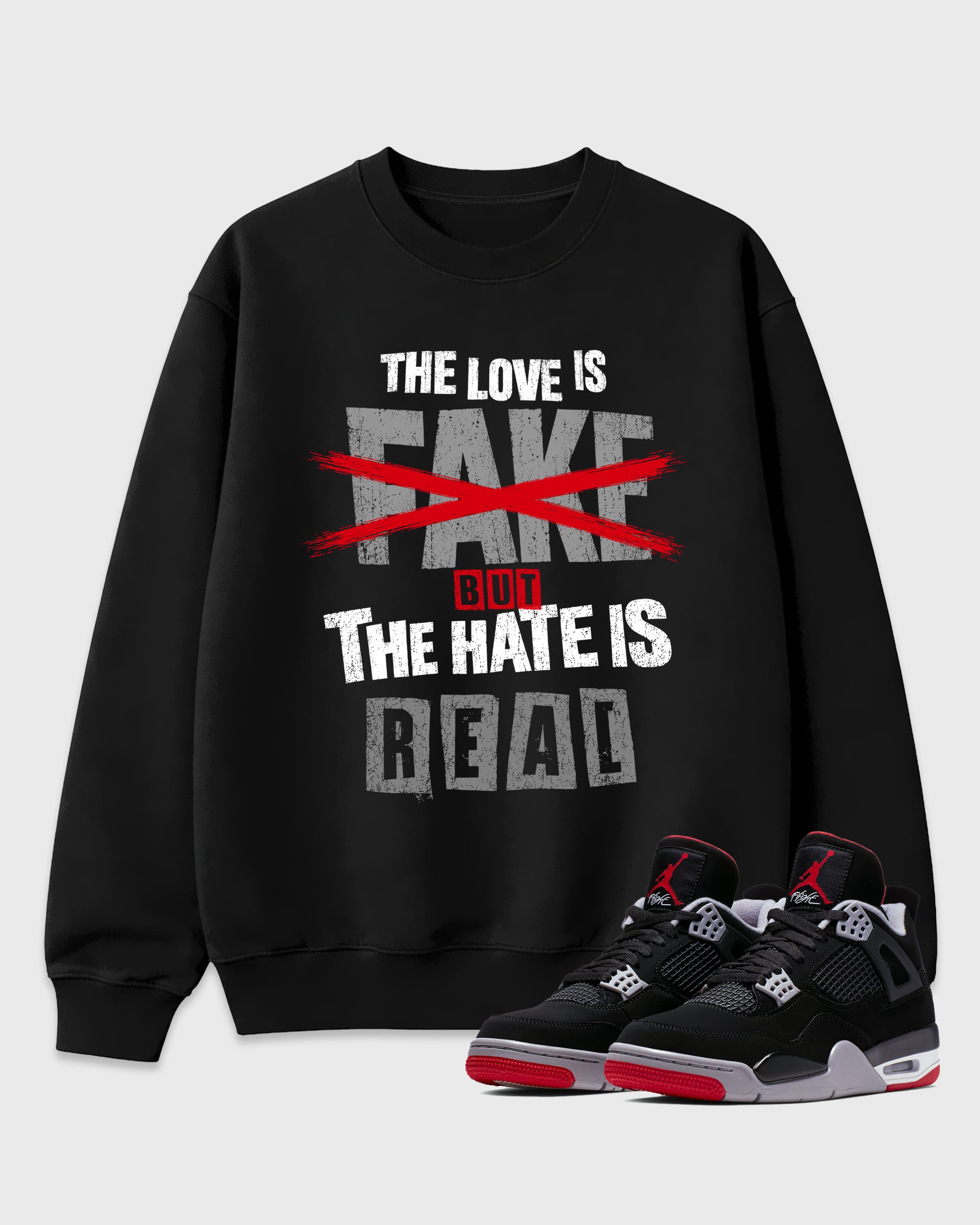 The Love is Fake But the Hate is Real Graphic T-Shirt featuring original streetwear artwork designed to match the Air Jordan 4 Bred. Black 1 Graphic Tee.